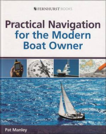 Practical Navigation For The Modern Boat Owner by Pat Manley