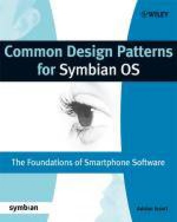 Common Design Patterns for Symbian OS: The Foundations of Smartphone Software by Adrian Issott