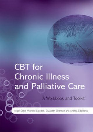 CBT for Chronic Illness and Palliative Care - A Workbook and ToolKit by Various