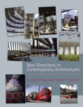 New Directions in Contemporary Architecture - Evolutions and Revolutions in Building Design Since 1988 by Luigi Puglisi 