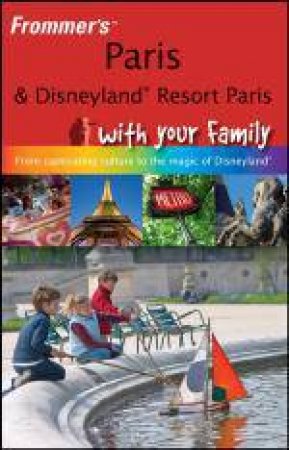 Paris and Disneyland Resort Paris: with Your Family by Anna E Brooke