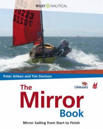 The Mirror Book: Mirror Sailing From Start To Finish by Peter Aitken & Timothy Davison