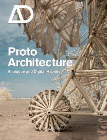 Proto Architecture - Analogue and Digital Hybrids by ROBERT SHEIL