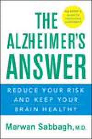 Alzheimer's Answer: Reduce Your Risk and Keep Your Brain Healthy by Marwan Sabbagh