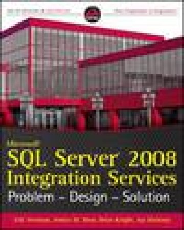 Microsoft SQL Server 2008 Integration Services Problem-Design-Solution by Various