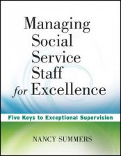 Managing Social Service Staff For Excellence Five  Keys To Exceptional Supervision