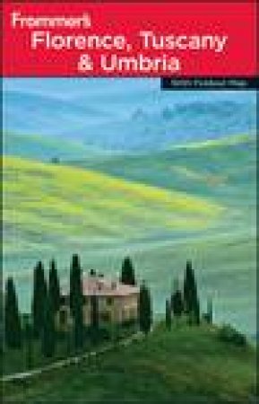 Frommer's: Florence, Tuscany and Umbria, 7th Ed by John Moretti