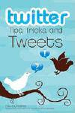 Twitter: Tips, Tricks and Tweets by Paul McFedries