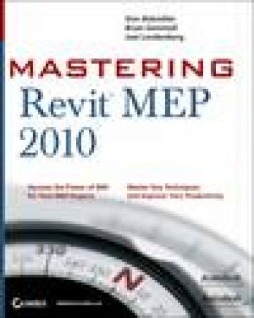 Mastering Revit MEP 2010 by Don Bokmiller & Brian Gemmell & Joel Londenberg