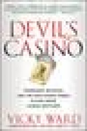 Devil's Casino: Friendship, Betrayal, and the High Stakes Games Played Inside Lehman Brothers by Vicky Ward