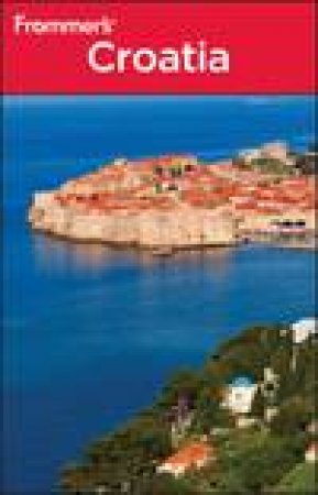 Frommer's: Croatia, 3rd Ed by Karen Torme Olson