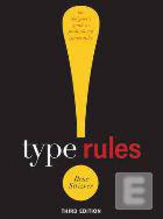 Type Rules:  the Designer's Guide to Professional Typography, Third Edition by Unknown