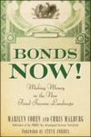 Bonds Now!: Making Money in the New Fixed Income Landscape by Various