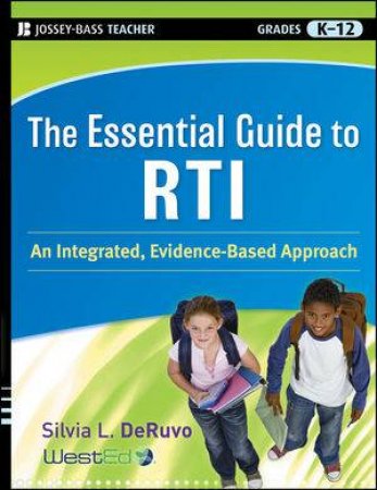 The Essential Guide to RTI: An Integrated, Evidence-based Approach by Silvia L DeRuvo