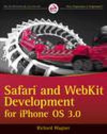 Safari and Webkit Development for iPhone OS 3.0 by Richard Wagner