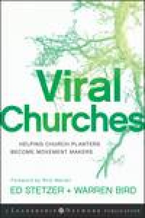 Viral Churches: Helping Church Planters Become Movement Makers by Ed Stetzer & Warren Bird