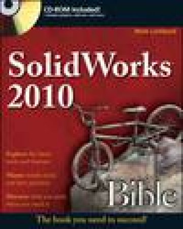 Solidworks 2010 Bible plus CD by Matt Lombard