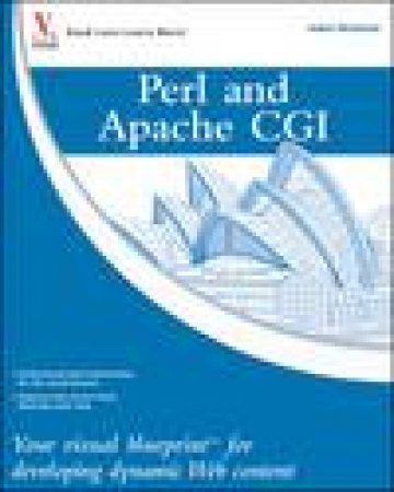 Perl and Apache CGI: Your Visual Blueprint for Developing Dynamic Web Content by Adam McDaniel