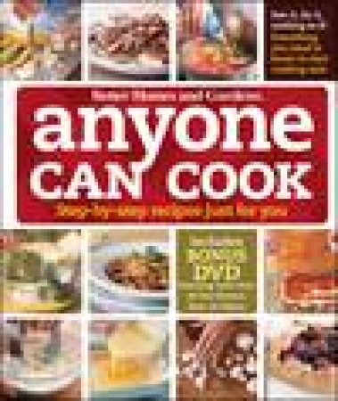 Anyone Can Cook: Step-By-Step Recipes Just for You by Better Homes and Garden