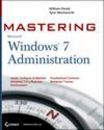 Mastering Microsoft Windows 7 Administration by William Panek & Tylor Wentworth