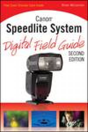 Canon Speedlite System Digital Field Guide, 2nd Ed by Brian McLernon