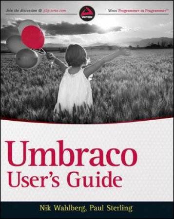 Umbraco User's Guide by Nik Wahlberg & Paul Sterling