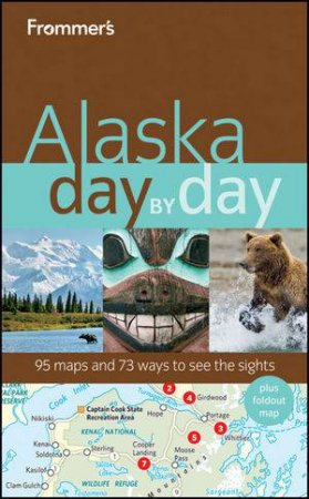 Frommer's Alaska Day By Day, 1st Edition by Charles P Wohlforth 