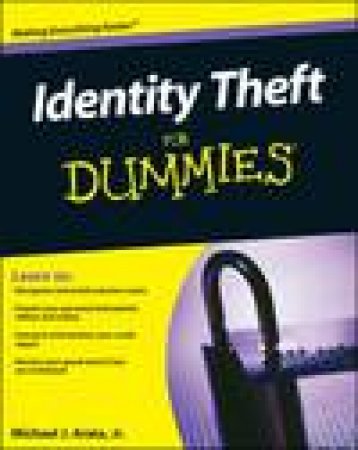 Identity Theft for Dummies by Michael J Arata, Jr