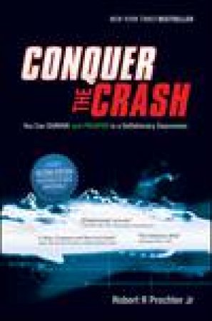 Conquer the Crash II: How You Can Survive and Prosper in a Deflationary Depression by Robert R Prechter Jr