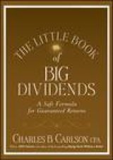 Little Book of Big Dividends A Safe Formula for Guaranteed Returns