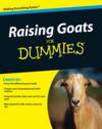 Raising Goats for Dummies by Cheryl K Smith