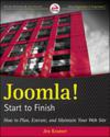 Joomla! Start to Finish: How to Plan, Execute, and Maintain Your Web Site by Jen Kramer