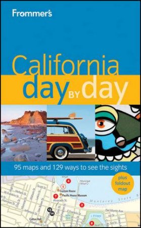 Frommer's California Day By Day, 1st Edition by Mark Hiss & Garth Mueller 