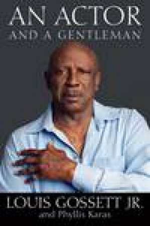 An Actor and a Gentleman by Louis Gossett Jr & Phyllis Karas