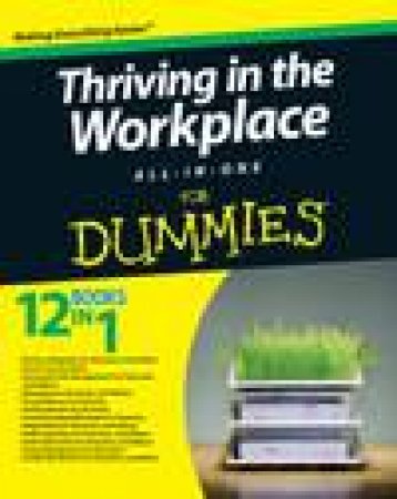 Thriving in the Workplace All-In-One for Dummies by Various