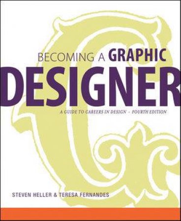 Becoming a Graphic Designer: A Guide to Careers in Design, Fourth Edition by Steven Heller