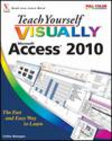 Teach Yourself Visually: Microsoft Access 2010 by Faithe Wempen