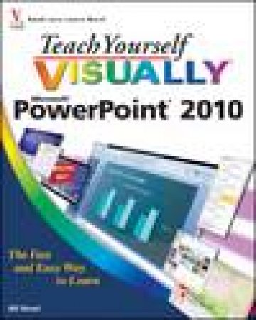 Teach Yourself Visually: Microsoft PowerPoint 2010 by Bill Wood