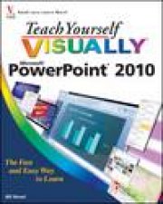 Teach Yourself Visually Microsoft PowerPoint 2010