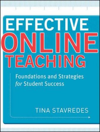 Effective Online Teaching: Foundations and Strategies for Student Success by Tina Stavredes