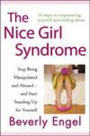 The Nice Girl Syndrome by Beverly Engel