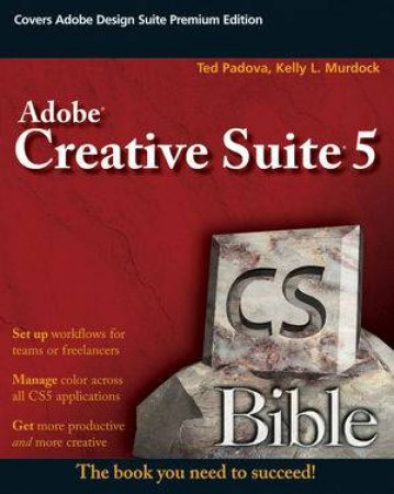 Adobe Creative Suite 5 Bible by Ted Padova & Kelly L Murdoch