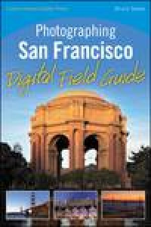 Photographing San Francisco Digital Field Guide by Bruce Sawle