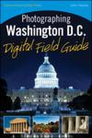 Photographing Washington D.C. Digital Field Guide by John Healey