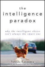 The Intelligence Paradox Why the Intelligent Choice Isnt Always the Smart One