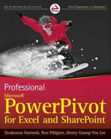 Professional Microsoft PowerPivot For Excel And Sharepoint by Sivukumar Harinath, Ron Philgren & Denny Guang-Yeu