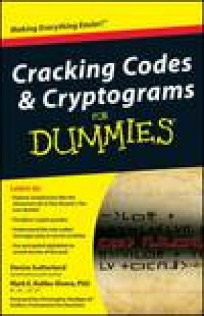 Cracking Codes and Cryptograms for Dummies by Denise Sutherland & Mark E Koltko-Rivera