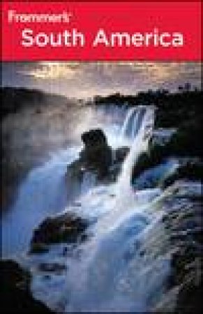 Frommer's: South America, 5th Ed by Various