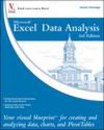 Microsoft Excel Data Analysis: Your Visual Blueprint for Creating and Analyzing Data, Charts and Pivottables, 3rd Ed by Denise Etheridge