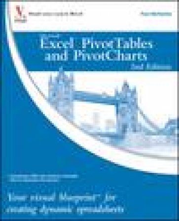 Excel PivotTables and PivotCharts: Your Visual Blueprint for Creating Dynamic Spreadsheets, 2nd Ed by Paul McFredries